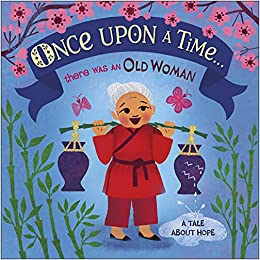 Once Upon A Time... there was an Old Woman: A Tale About Hope