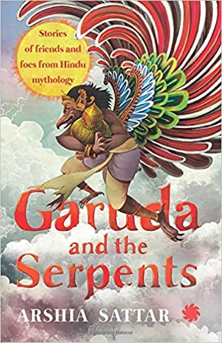 Garuda and the Serpents: Stories of Friends and Foes from Hindu Mythology