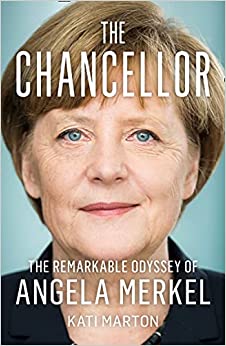 The Chancellor: The Remarkable Odyssey of Angela Merkel