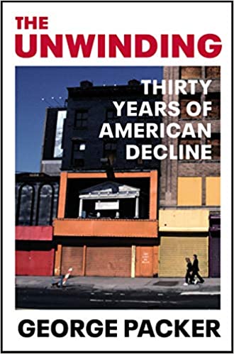 The Unwinding: Thirty Years of American Decline