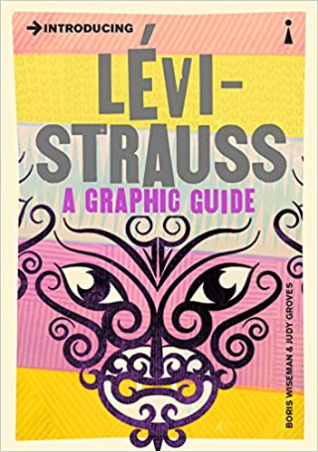 Introducing Lévi-Strauss: A Graphic Guide