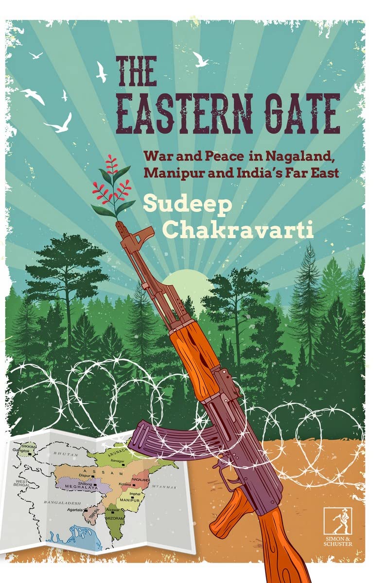 The Eastern Gate: War and Peace in Nagaland, Manipur and India’s Far East