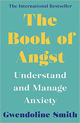 The Book of Angst: Understand and Manage Anxiety