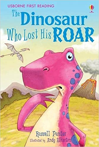 Usborne First Reading : Dinosaur Who Lost His Roar