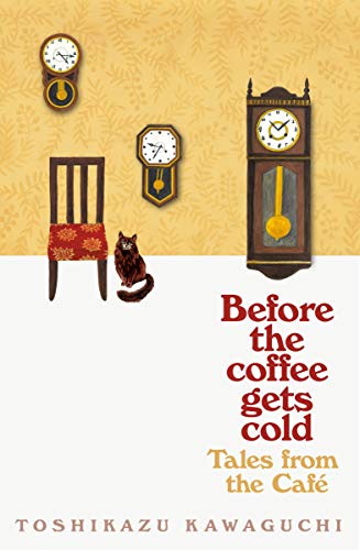 Before the Coffee Gets Cold : Tales from the Cafe