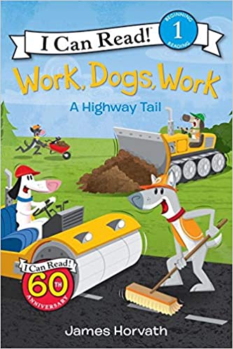 Work, Dogs, Work: A Highway Tail (I Can Read Level 1)