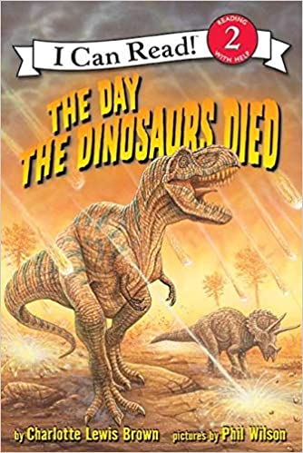 The Day the Dinosaurs Died (I Can Read Level 2)