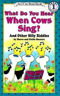 What Do You Hear When Cows Sing? and Other Silly Riddles (I Can Read Level 1)