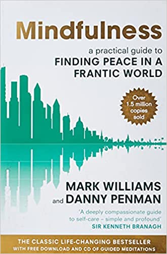 Mindfulness: A practical guide to finding peace in a frantic world