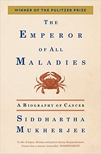 The Emperor of All Maladies: A Biography of Cancer