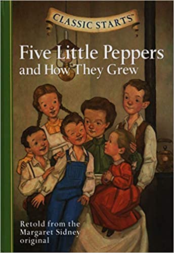 Classic Starts : Five Little Peppers and How They Grew