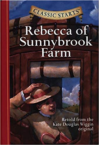 Classic Starts : Rebecca of Sunnybrook Farm