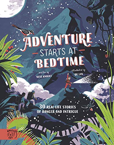 Adventure Starts at Bedtime: 30 real-life stories of Daring and Danger