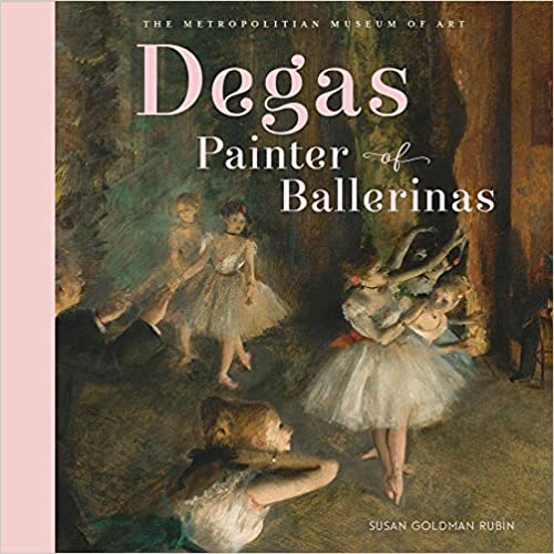 Degas, Painter of Ballerinas