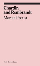 Chardin and Rembrandt: Marcel Proust