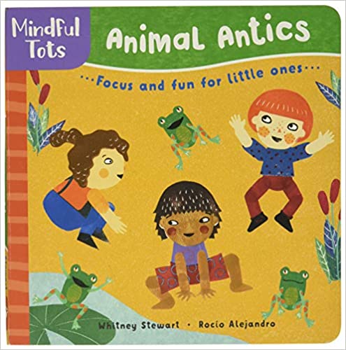 Mindful Tots: Animal Antics : Focus and fun for little ones