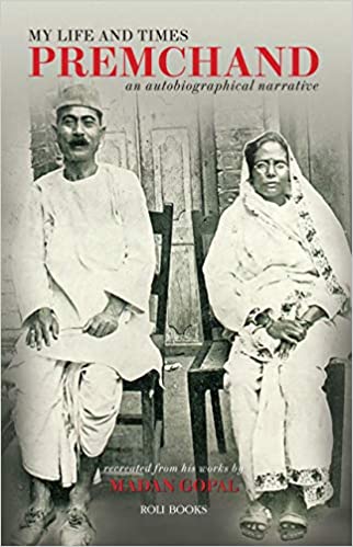 My Life and Times: Premchand an autobiographical narrative