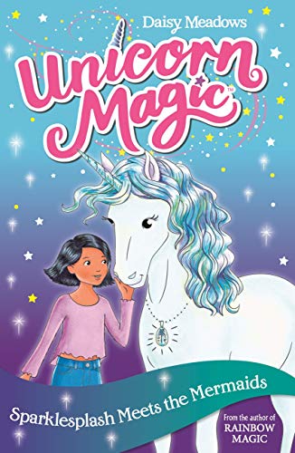 Unicorn Magic : Sparklesplash Meets the Mermaids