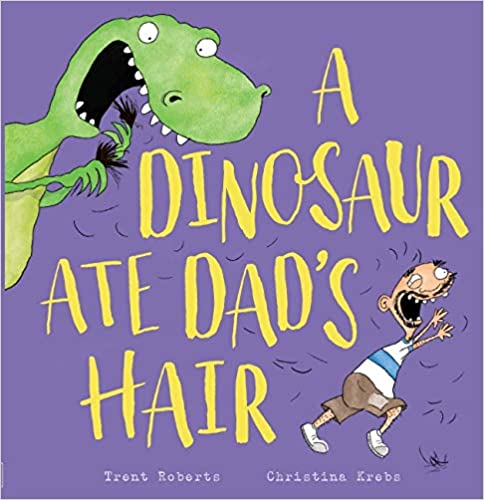 A Dinosaur Ate Dad's Hair