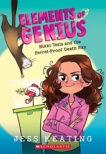 Elements of Genius : Nikki Tesla and the Ferret-Proof Death Ray
