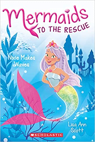 Mermaids to the Rescue : Nixie Makes Waves