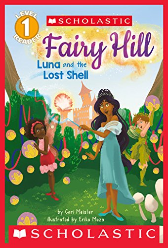 Scholastic Reader Level 1: Fairy Hill : Luna and the Lost Shell