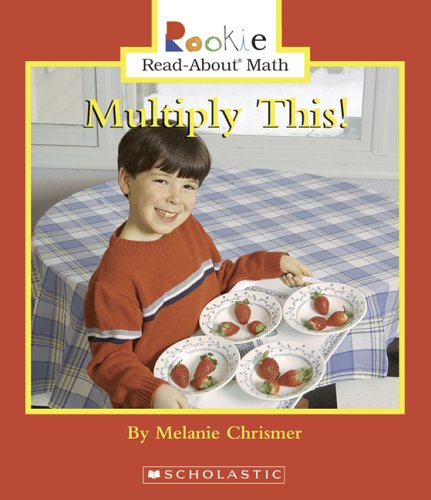 Multiply This! (Rookie Read About Math)