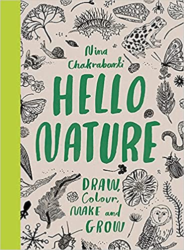 Hello Nature: Draw, Colour, Make and Grow