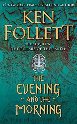 The Evening and the Morning: The Prequel to The Pillars of the Earth