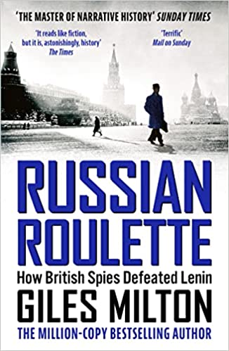 Russian Roulette: How British Spies Defeated Lenin