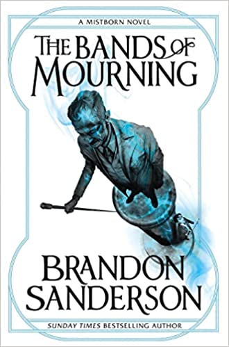 The Bands of Mourning (The Mistborn Saga #6)