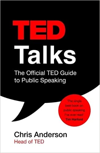 TED Talks : The Official TED Guide to Public Speaking