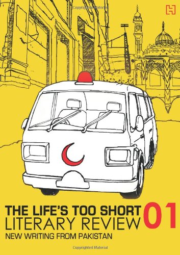 The Life's Too Short: Literary Review New Writing from Pakistan