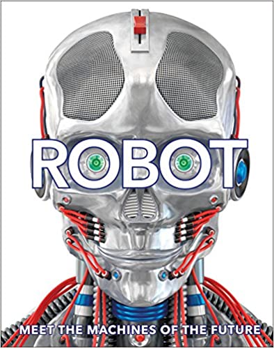 Robot: Meet the Machines of the Future