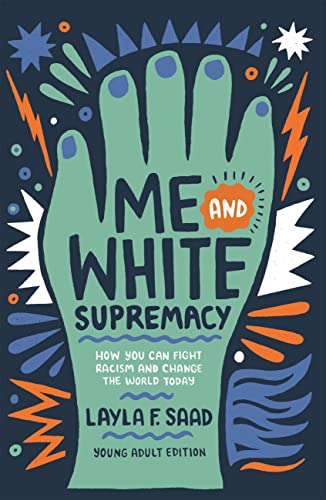 Me and White Supremacy : How you can Fight Racism and Change The World Today