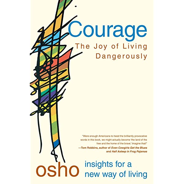 Courage: The Joy of Living Dangerously