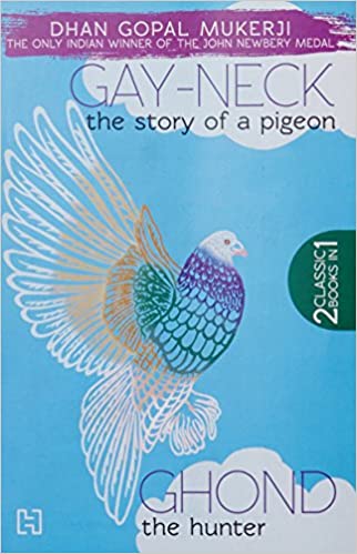 Gay-Neck, The Story Of A Pigeon & Ghond, The Hunter