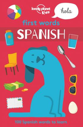 First Words - Spanish (Lonely Planet Kids)