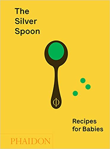 The Silver Spoon: Recipes for Babies