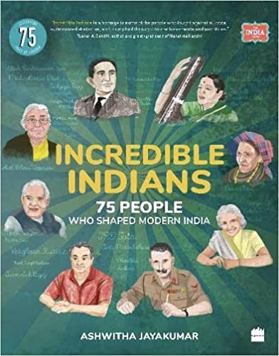 Incredible Indians: 75 People Who Shaped Modern India