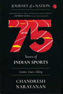 Journey of a Nation 75 Years of Indian Sports Game, Guts, Glory