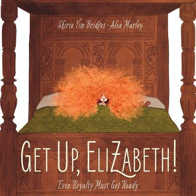 Get Up, Elizabeth! Even a Queen Must Get Out of Bed