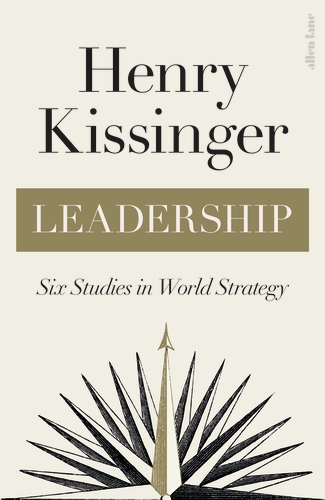 Leadership : Six Studies in World Strategy
