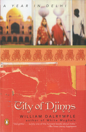 City of Djinns : A Year in Delhi