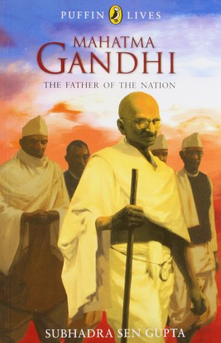 Mahatma Gandhi : The Father of the Nation (Puffin Lives)