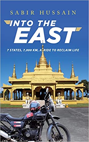 Into the East: 7 States, 7000 KM, A Ride to Reclaim Life