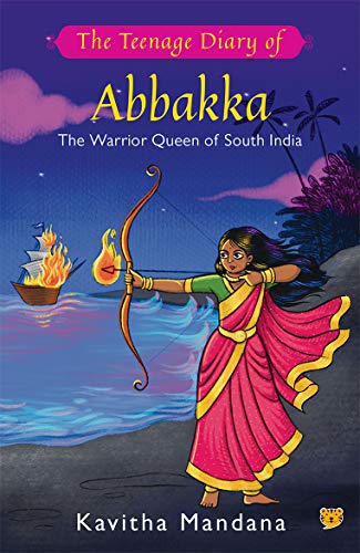 The Teenage Diary of Abbakka : The Warrior Queen of South India
