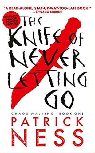 The Knife of Never Letting Go: Chaos Walking: Book One