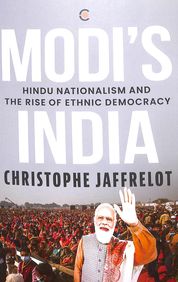 Modi's India : Hindu Nationalism and the Rise of Ethnic Democracy