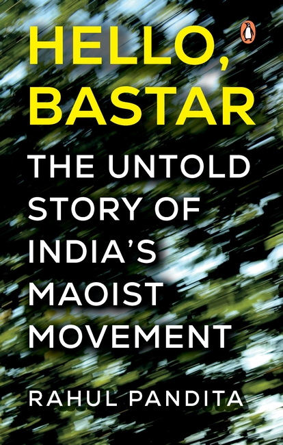 Hello Bastar: The Untold Story Of India's Maoist Movement